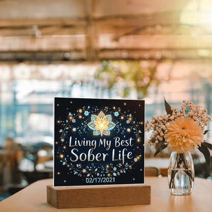 LED acrylic plaque on wooden base with “Living My Best Sober Life” floral date design