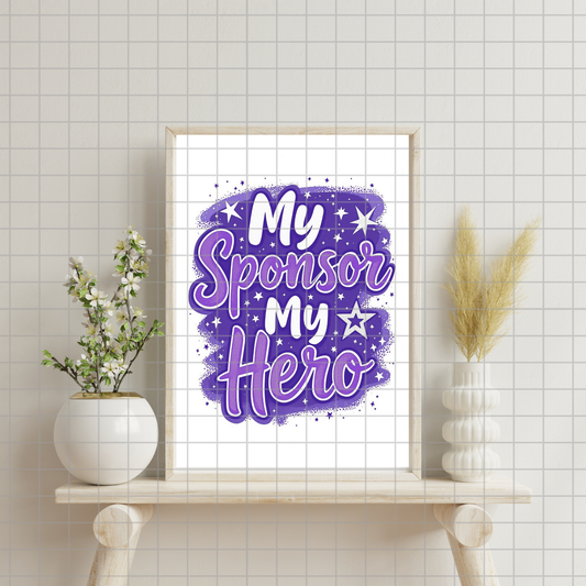 My Sponsor, My Hero Digital Print
