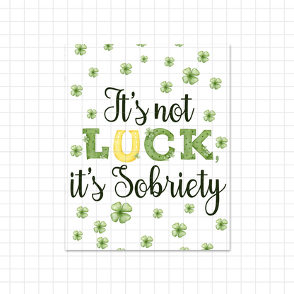 It's Not Luck, It's Sobriety - Recovery Digital Download Card