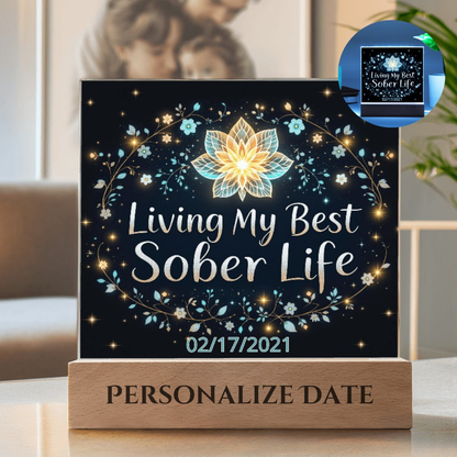 LED acrylic plaque with “Living My Best Sober Life” and “PERSONALIZE DATE” base text