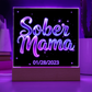Sober Mama - Custom LED Acrylic Plaque