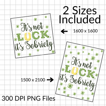 It's Not Luck, It's Sobriety - Recovery Digital Download Card