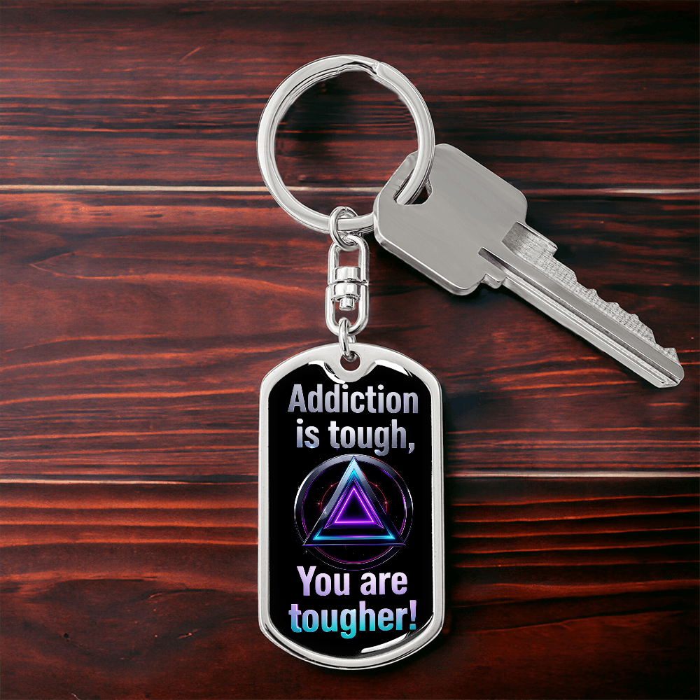 Addiction Is Tough, You Are Tougher Keychain