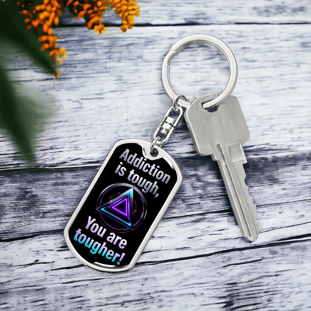 Addiction Is Tough, You Are Tougher Keychain