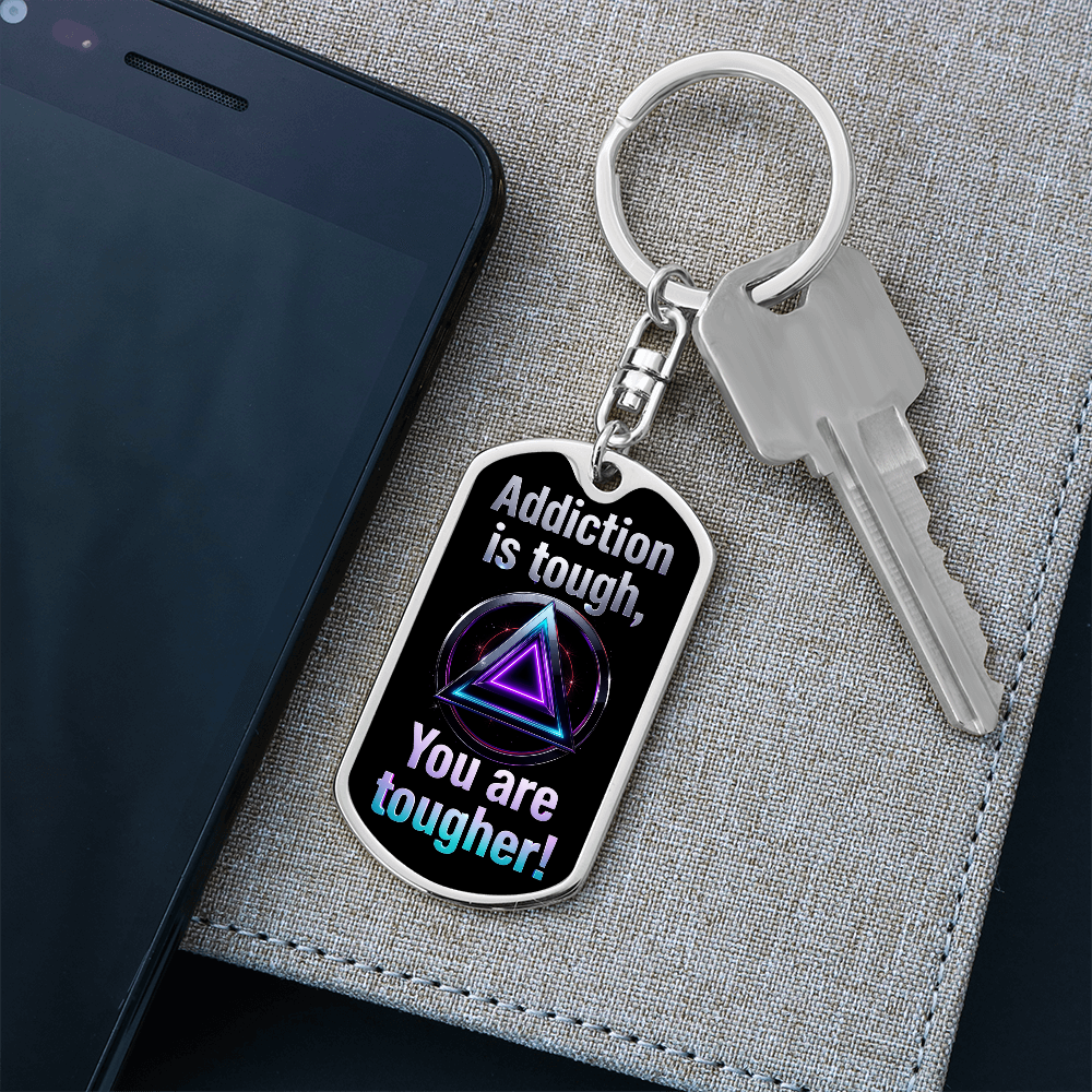 Addiction Is Tough, You Are Tougher Keychain