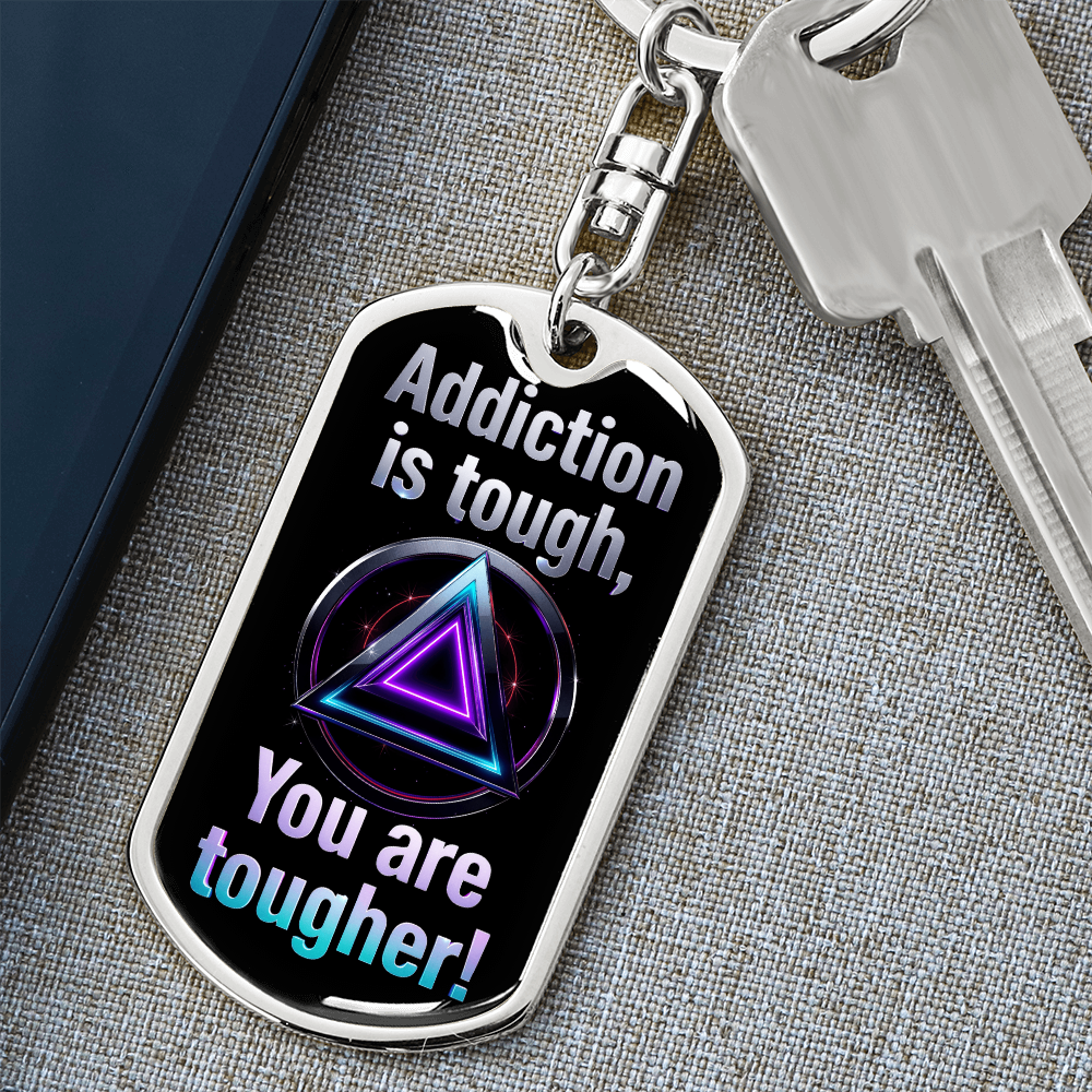 Addiction Is Tough, You Are Tougher Keychain