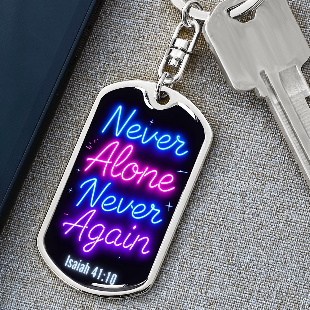 Never Alone Never Again ~ Christian Recovery Keychain