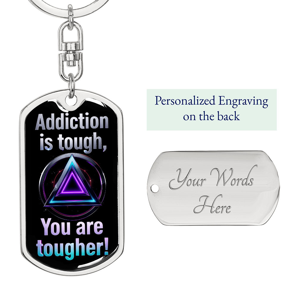 Addiction Is Tough, You Are Tougher Keychain