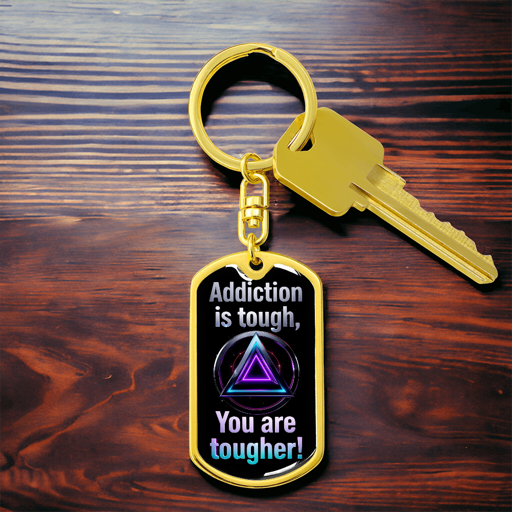 Addiction Is Tough, You Are Tougher Keychain