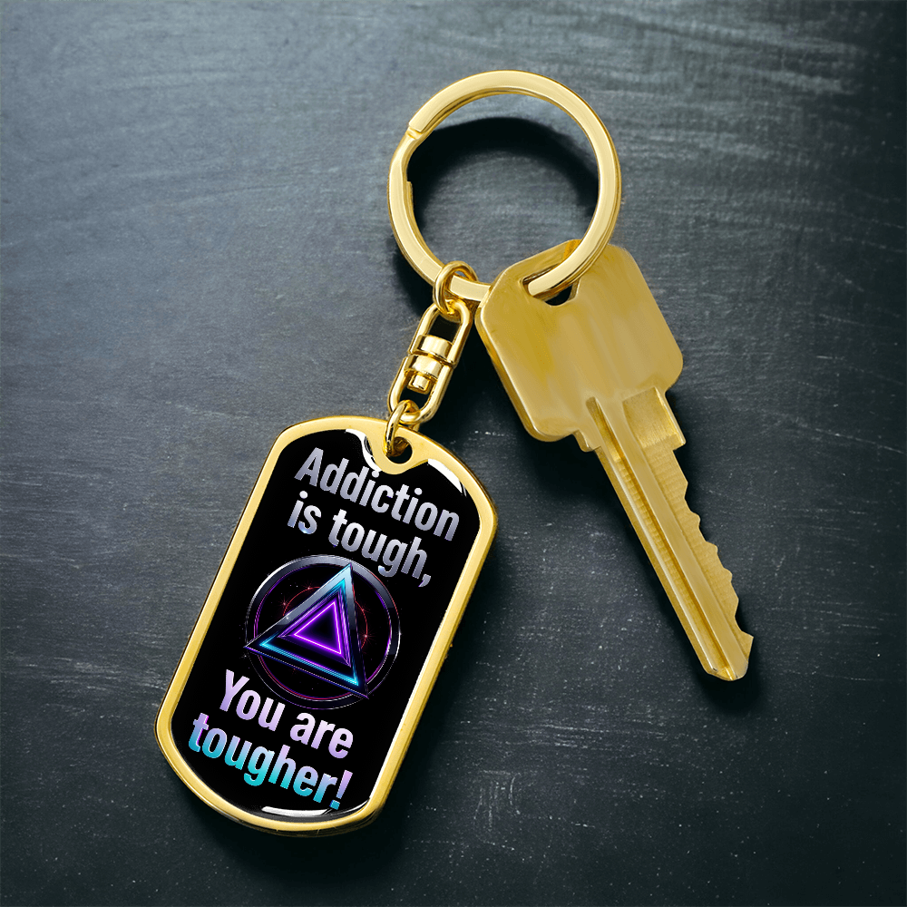 Addiction Is Tough, You Are Tougher Keychain