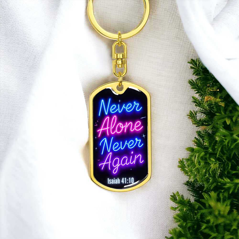 Never Alone Never Again ~ Christian Recovery Keychain