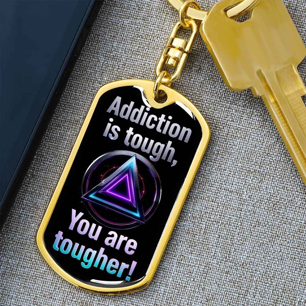 Addiction Is Tough, You Are Tougher Keychain