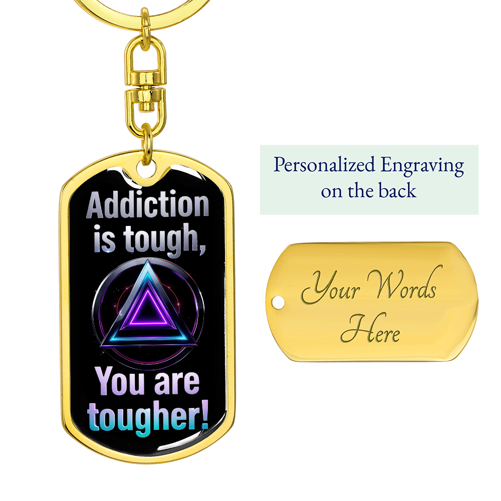Addiction Is Tough, You Are Tougher Keychain