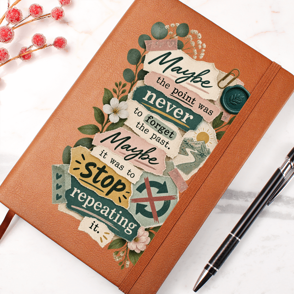 Maybe the Point Was Never to Forget the Past. Maybe It Was to Stop Repeating It. Recovery Journal