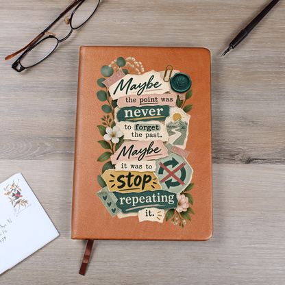 Maybe the Point Was Never to Forget the Past. Maybe It Was to Stop Repeating It. Recovery Journal