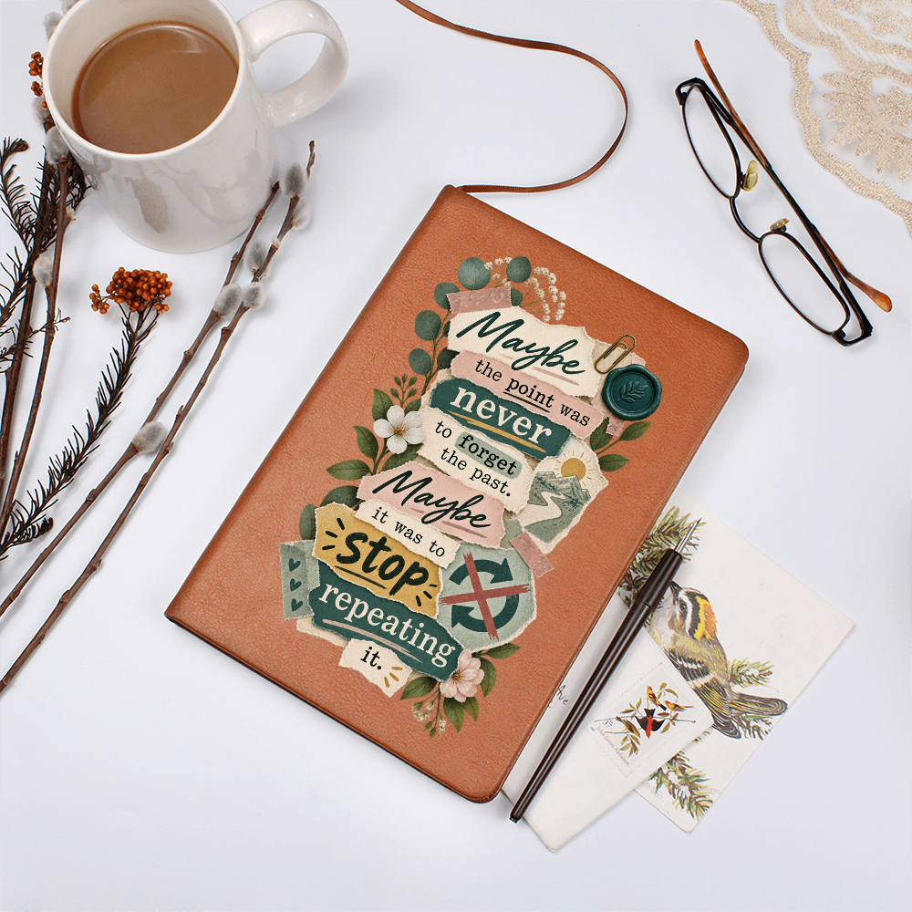 Maybe the Point Was Never to Forget the Past. Maybe It Was to Stop Repeating It. Recovery Journal