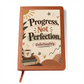 Progress, Not Perfection. Unfortunately. Recovery Journal