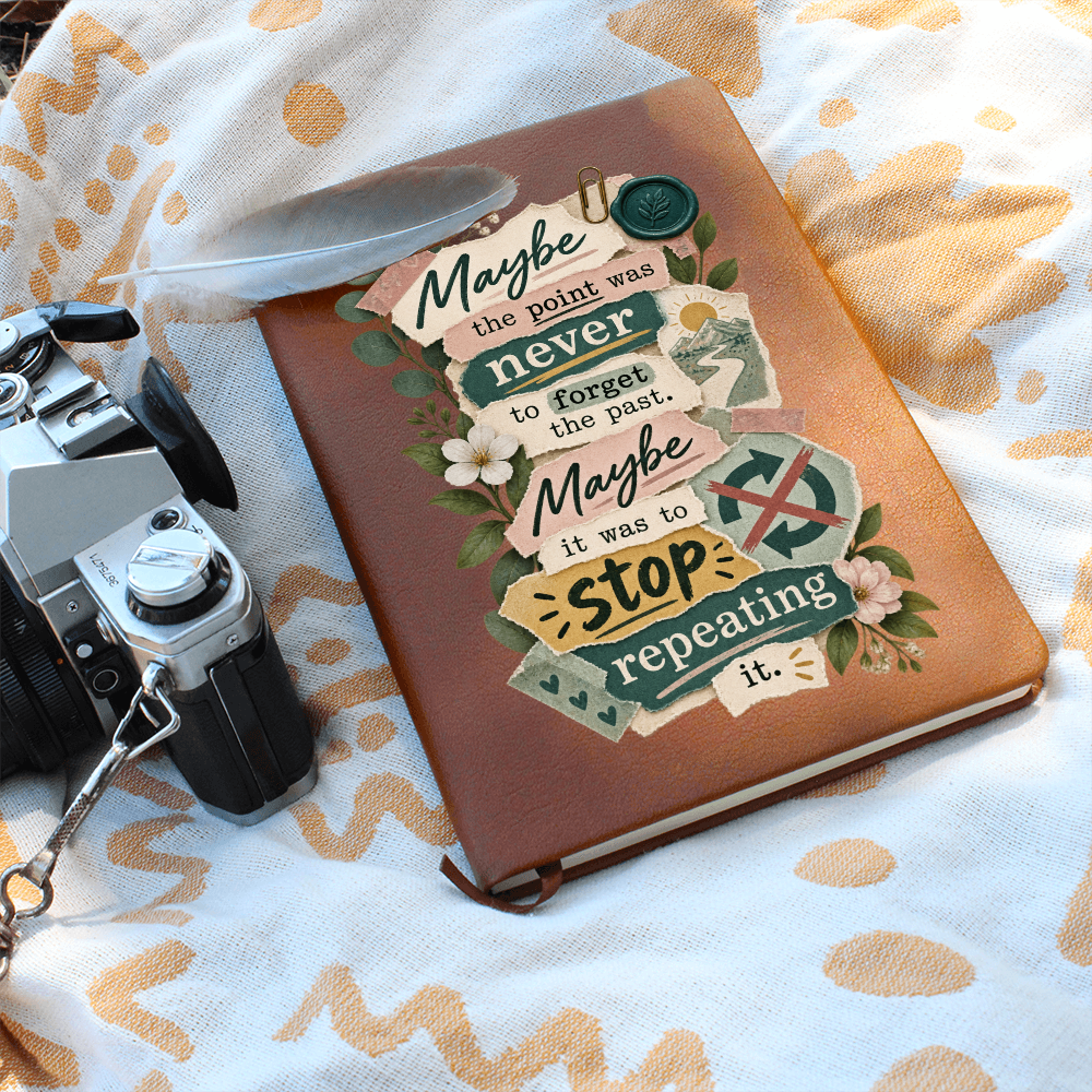 Maybe the Point Was Never to Forget the Past. Maybe It Was to Stop Repeating It. Recovery Journal