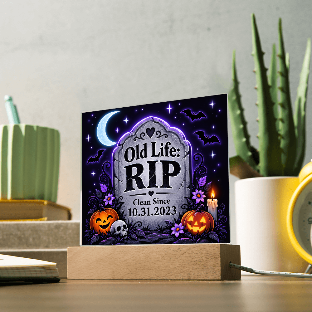 Old Life: RIP Personalized Clean Date LED Acrylic Plaque – Halloween Recovery Gift