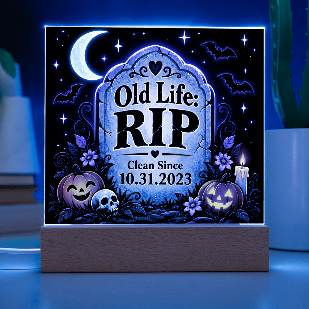 Old Life: RIP Personalized Clean Date LED Acrylic Plaque – Halloween Recovery Gift