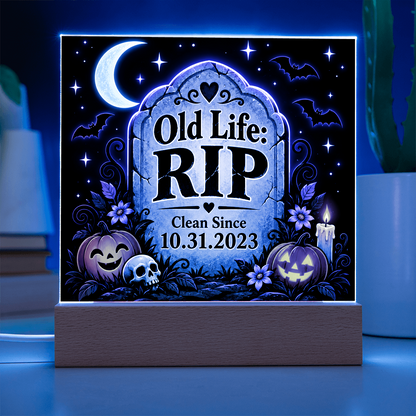Old Life: RIP Personalized Clean Date LED Acrylic Plaque – Halloween Recovery Gift