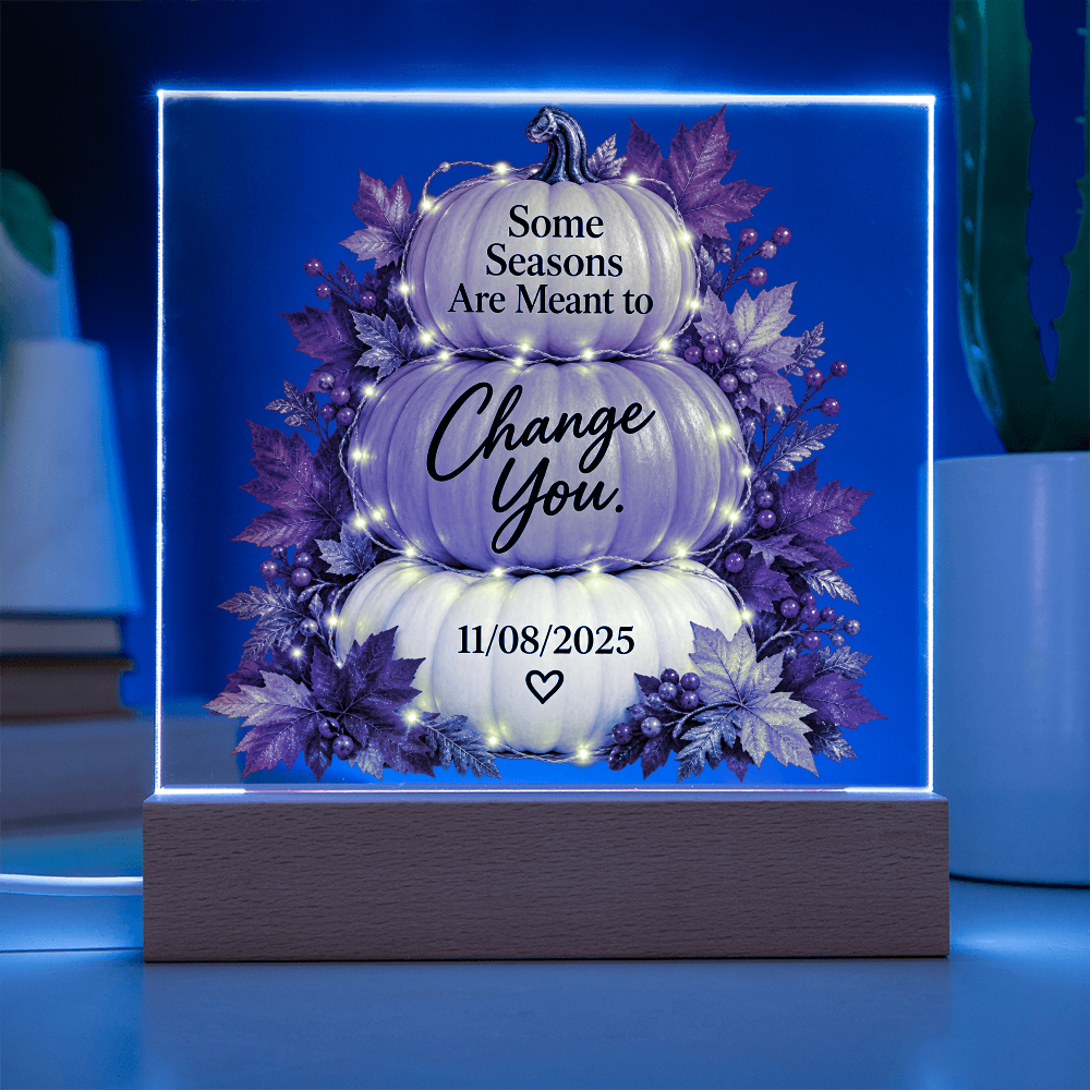 Some Seasons Are Meant to Change You Personalized Recovery Date LED Acrylic Plaque
