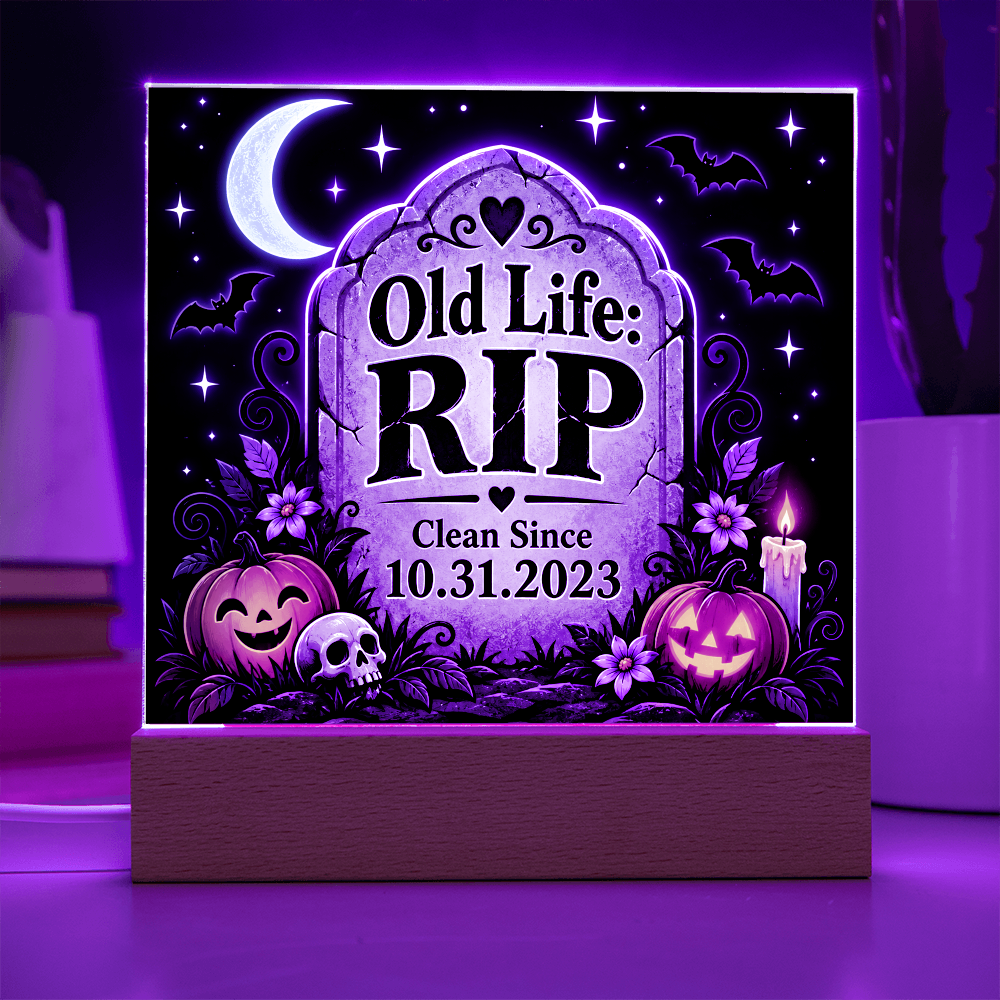 Old Life: RIP Personalized Clean Date LED Acrylic Plaque – Halloween Recovery Gift