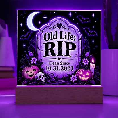 Old Life: RIP Personalized Clean Date LED Acrylic Plaque – Halloween Recovery Gift