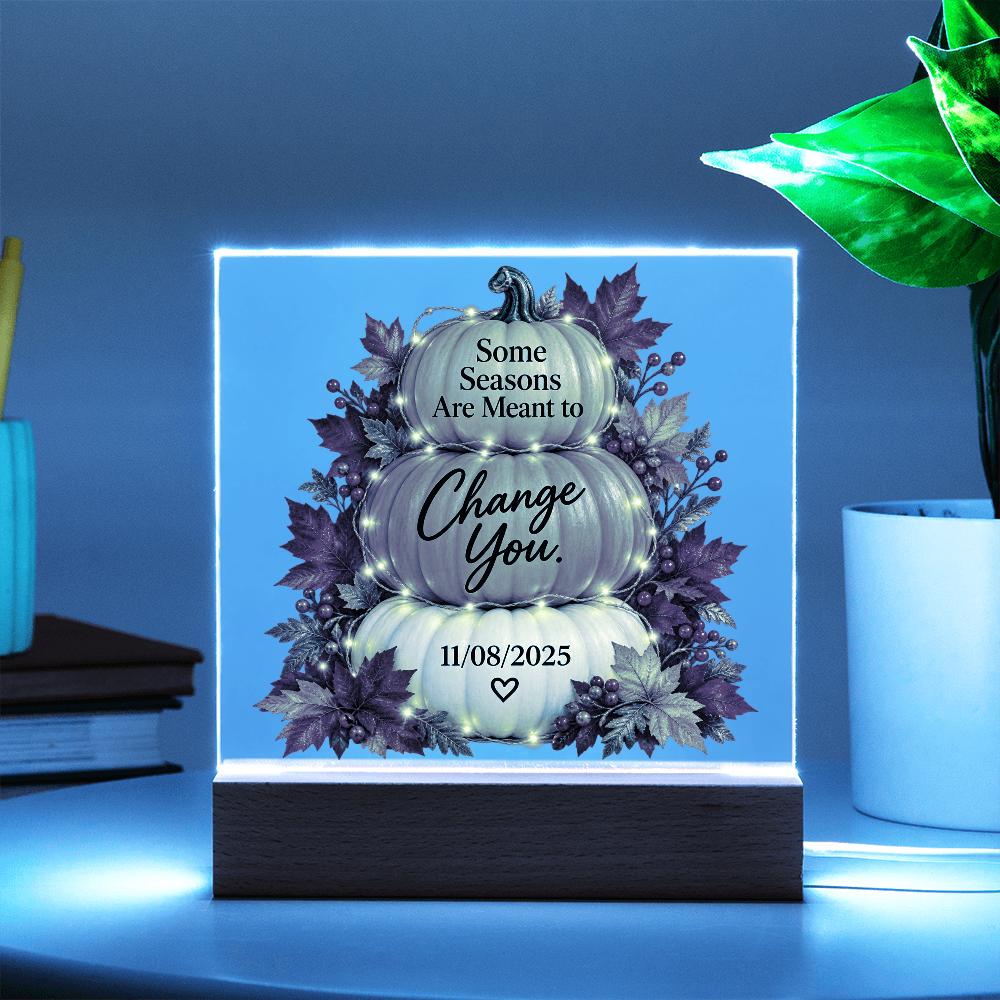 Some Seasons Are Meant to Change You Personalized Recovery Date LED Acrylic Plaque