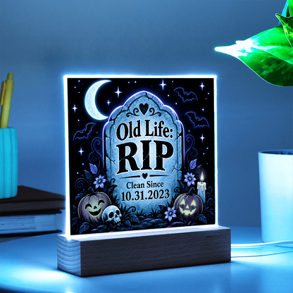 Old Life: RIP Personalized Clean Date LED Acrylic Plaque – Halloween Recovery Gift
