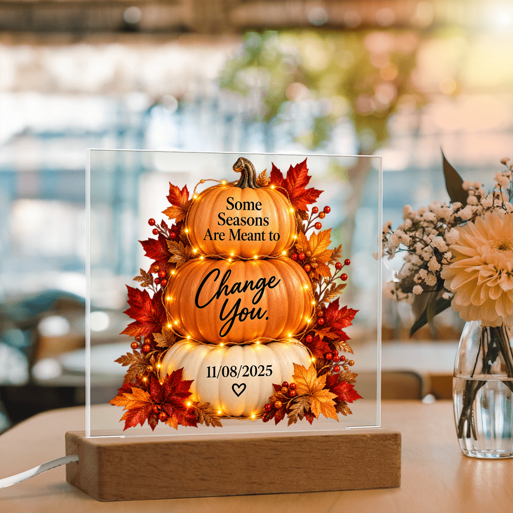 Some Seasons Are Meant to Change You Personalized Recovery Date LED Acrylic Plaque