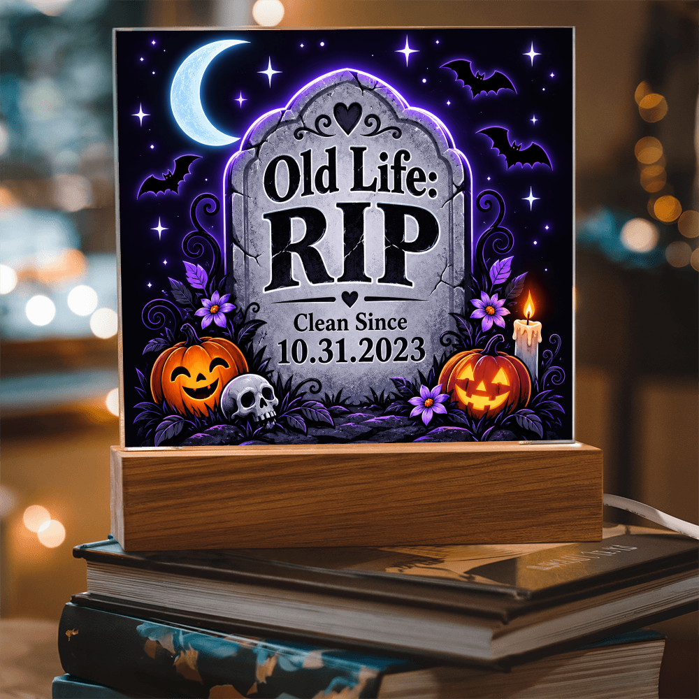 Old Life: RIP Personalized Clean Date LED Acrylic Plaque – Halloween Recovery Gift