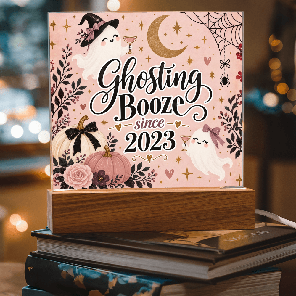 Ghosting Booze Since [Year] Personalized Sobriety Acrylic Plaque