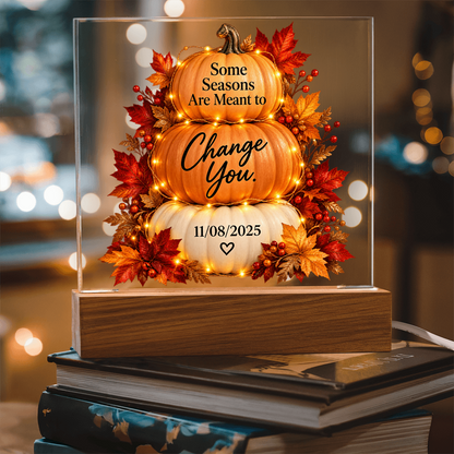 Some Seasons Are Meant to Change You Personalized Recovery Date LED Acrylic Plaque
