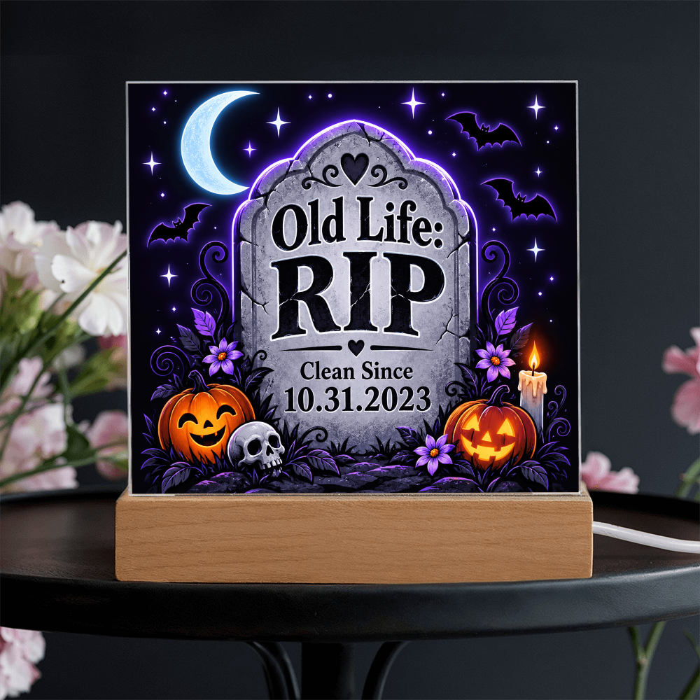 Old Life: RIP Personalized Clean Date LED Acrylic Plaque – Halloween Recovery Gift