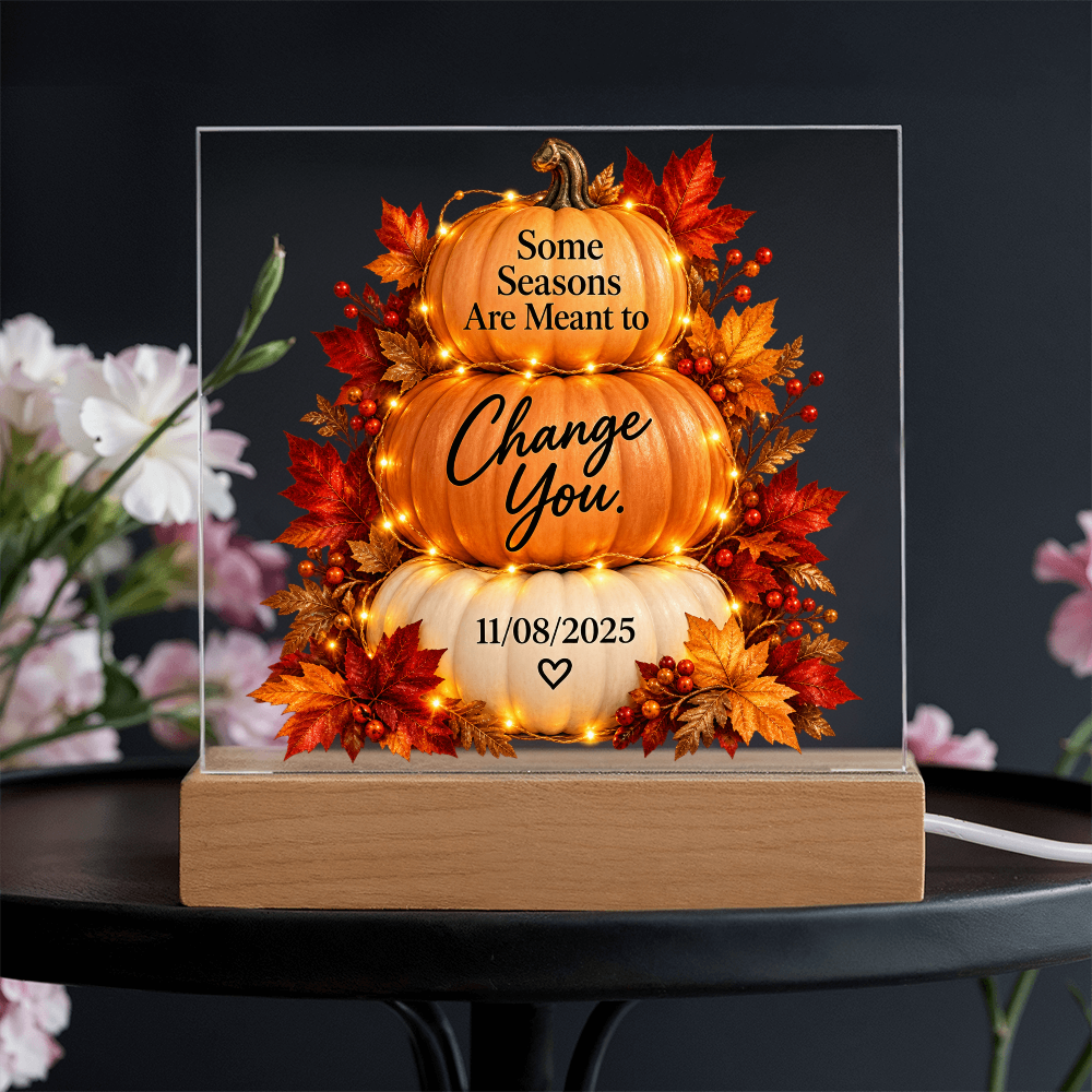 Some Seasons Are Meant to Change You Personalized Recovery Date LED Acrylic Plaque