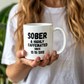 Sober and Highly Caffeinated Mug ~ Custom Sobriety Gift with Personalized Sober Date