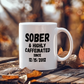 Sober and Highly Caffeinated Mug ~ Custom Sobriety Gift with Personalized Sober Date