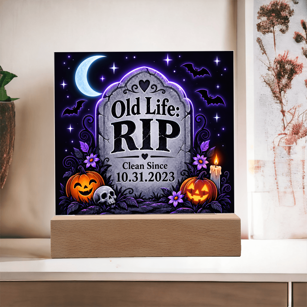 Old Life: RIP Personalized Clean Date LED Acrylic Plaque – Halloween Recovery Gift