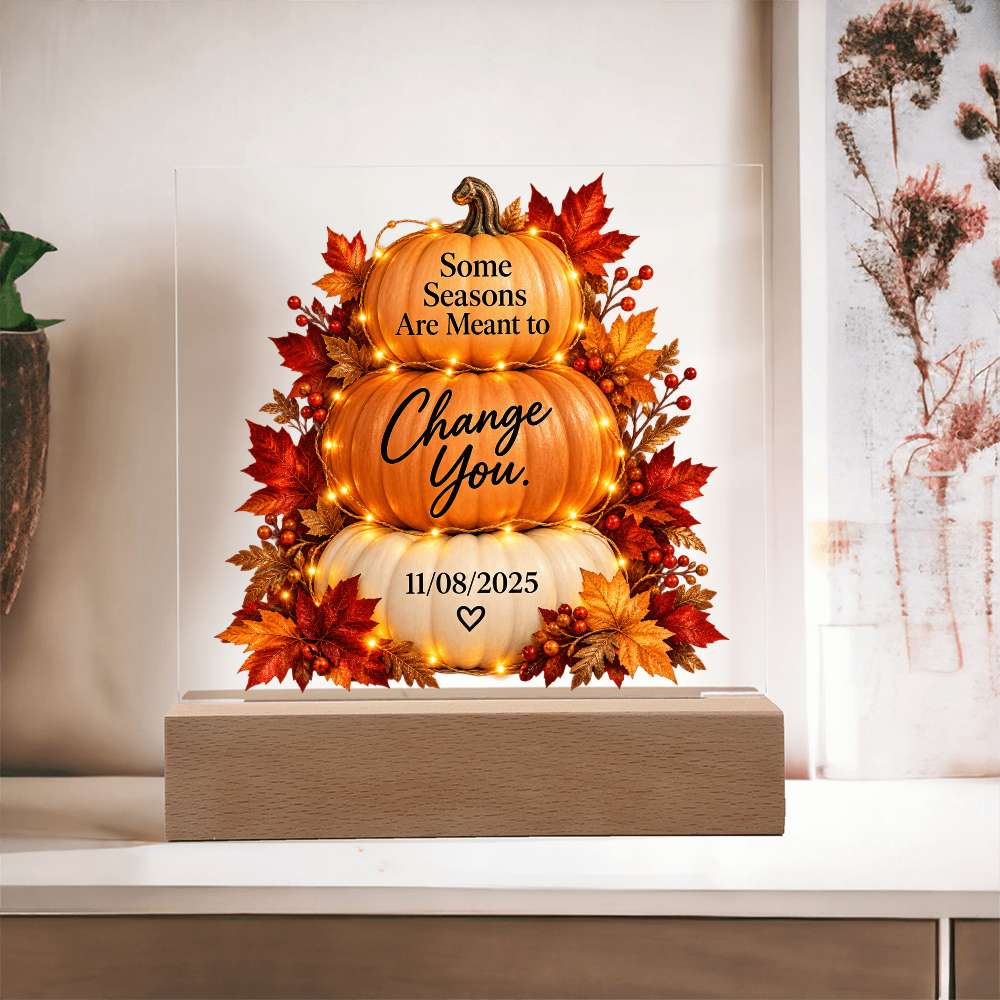 Some Seasons Are Meant to Change You Personalized Recovery Date LED Acrylic Plaque