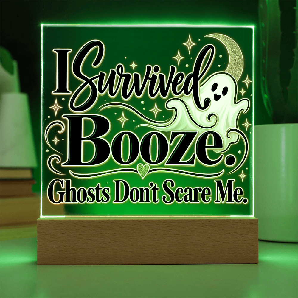 I Survived Booze. Ghosts Don't Scare Me. Halloween Recovery Acrylic Plaque