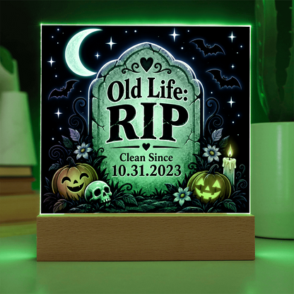 Old Life: RIP Personalized Clean Date LED Acrylic Plaque – Halloween Recovery Gift