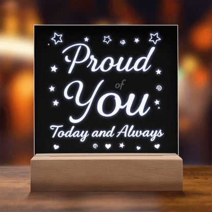 LED message plaque with glowing white text: “Proud of You” and “Today and Always”