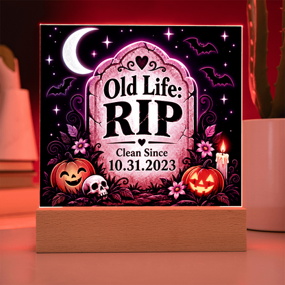 Old Life: RIP Personalized Clean Date LED Acrylic Plaque – Halloween Recovery Gift