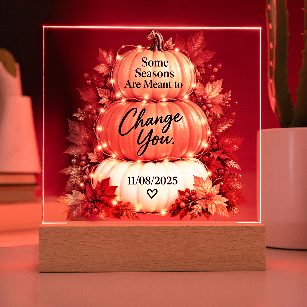 Some Seasons Are Meant to Change You Personalized Recovery Date LED Acrylic Plaque
