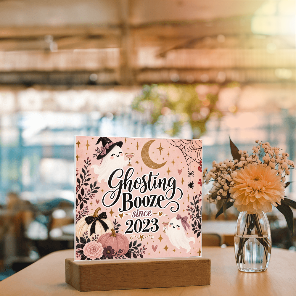 Ghosting Booze Since [Year] Personalized Sobriety Acrylic Plaque