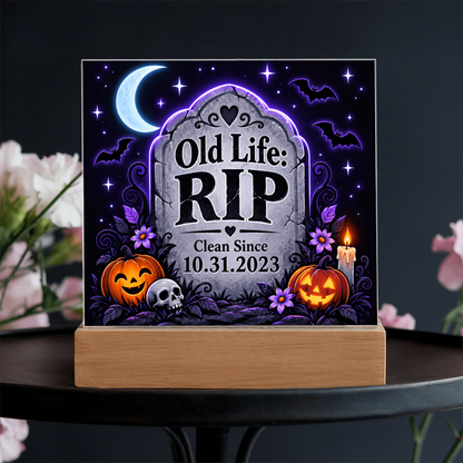 Old Life: RIP Personalized Clean Date LED Acrylic Plaque – Halloween Recovery Gift