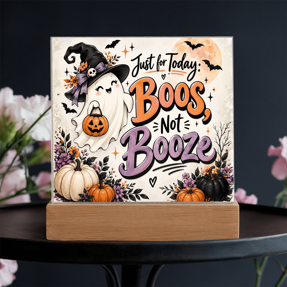 Just for Today: Boos, Not Booze Halloween Recovery Acrylic Plaque