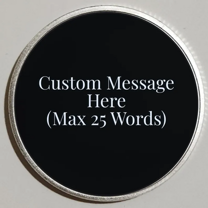 Round black custom message coin with silver rim; reads “Custom Message Here” (max 25 words).