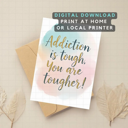 Addiction Is Tough You Are Tougher Printable Card